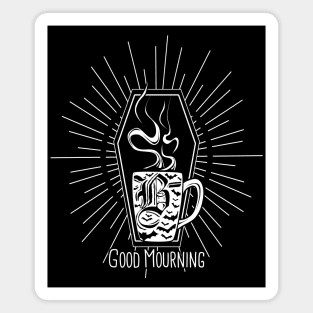 Good Mourning! Magnet